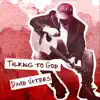 Talking to God (Radio Edit) - Single album lyrics, reviews, download