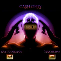 Focus (feat. Katt Coleman) - Single by Mr Crespo & Cash Only album reviews, ratings, credits