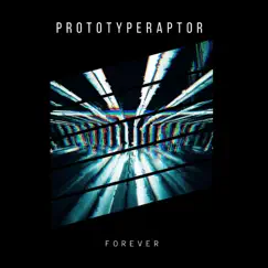 Forever - Single by Prototyperaptor album reviews, ratings, credits