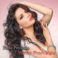 Amor Prohibido - Single by PAOLA PRECIADO album reviews, ratings, credits