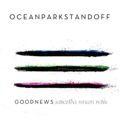 Good News (Samantha Ronson Remix) - Single by Ocean Park Standoff album reviews, ratings, credits