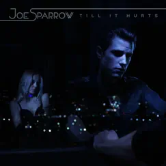 Till It Hurts - Single by Joe Sparrow album reviews, ratings, credits