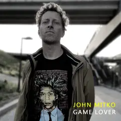 Game Lover - Single by John Mitko album reviews, ratings, credits