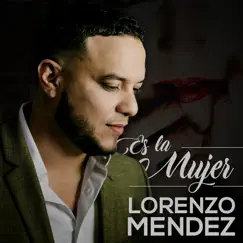 Es la Mujer - Single by Lorenzo Mendez album reviews, ratings, credits