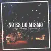 No Es Lo Mismo (feat. VaronMc) - Single album lyrics, reviews, download