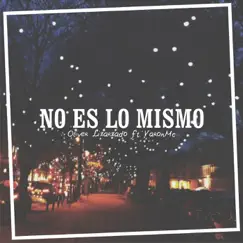 No Es Lo Mismo (feat. VaronMc) - Single by Oliver Lizarzado album reviews, ratings, credits