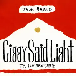 Ciggy Said Light (feat. Playboi Carti) - Single by Jack Bruno album reviews, ratings, credits