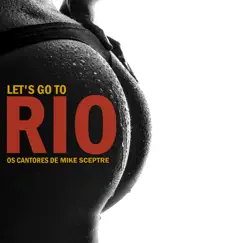 Let's Go to Rio by The Mike Sceptre Singers album reviews, ratings, credits
