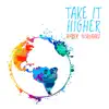 Take It Higher - Single album lyrics, reviews, download