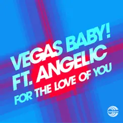 For the Love of You (feat. Angelic) [Tydi Remix] Song Lyrics