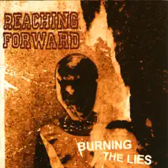 Burning the Lies by Reaching Forward album reviews, ratings, credits