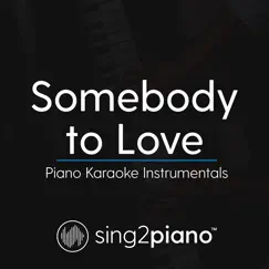 Somebody to Love (Piano Karaoke Instrumentals) - Single by Sing2Piano album reviews, ratings, credits