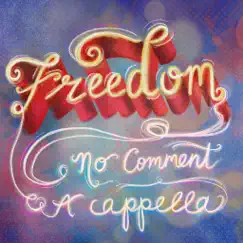 Freedom - Single by No Comment A Cappella album reviews, ratings, credits
