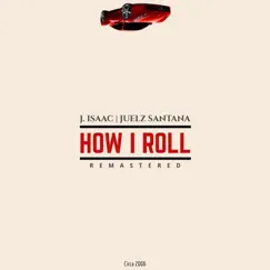 How I Roll - Single by J. Isaac & Juelz Santana album reviews, ratings, credits