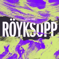 I Had This Thing (Remixes) by Röyksopp album reviews, ratings, credits