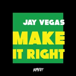 Make It Right - Single by Jay Vegas album reviews, ratings, credits