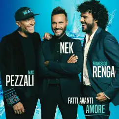 Fatti avanti amore - Single by Max Pezzali, Nek & Francesco Renga album reviews, ratings, credits