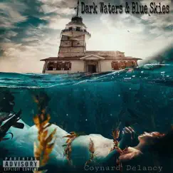 Dark Waters & Blue Skies by Coynard Delancy album reviews, ratings, credits