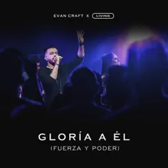 Gloria a Él (Fuerza y Poder) [feat. Living Room Worship] Song Lyrics