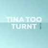 Tina Too Turnt - Single album lyrics, reviews, download