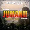 Broken Glass (As Featured in "Jumanji: Welcome to the Jungle" Official Trailer) - Single album lyrics, reviews, download