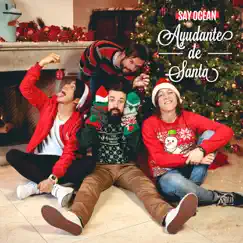 Ayudante de Santa - Single by Say Ocean album reviews, ratings, credits