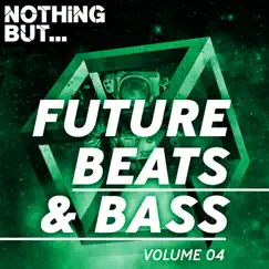 Nothing But... Future Beats & Bass, Vol. 04 by Various Artists album reviews, ratings, credits