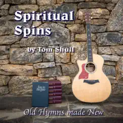 Spiritual Spins: Old Hymns Made New by Tom Shull album reviews, ratings, credits