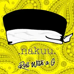 Roll with a G - Single by Nakuu album reviews, ratings, credits