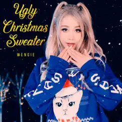 Ugly Christmas Sweater - Single by WENGIE album reviews, ratings, credits