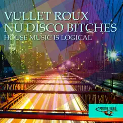 House Music Is Logical - Single by Vullet Roux & Nu Disco Bitches album reviews, ratings, credits