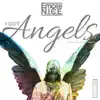 I Got Angels (The Remixes) - EP album lyrics, reviews, download