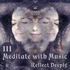 111 Meditate with Music: Reflect Deeply by Healing Music Empire album reviews, ratings, credits