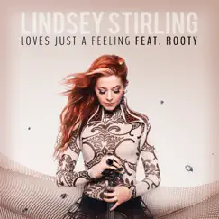 Love's Just a Feeling (feat. Rooty) - Single by Lindsey Stirling album reviews, ratings, credits
