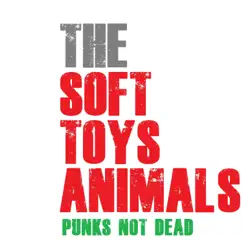 Punks Not Dead - EP by The Soft Toys Animals album reviews, ratings, credits