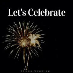 Let's Celebrate - Single by Roymega album reviews, ratings, credits