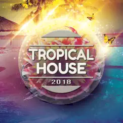 Tropical House 2018 by Various Artists album reviews, ratings, credits