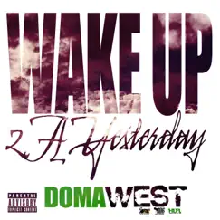 Wake Up 2 a Yesterday - EP by Doma West album reviews, ratings, credits