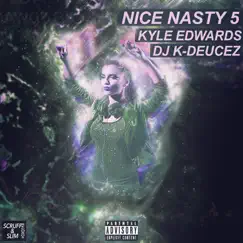 Nice Nasty, Vol. 5 - EP by Kyle Edwards & Dj K-Deucez album reviews, ratings, credits