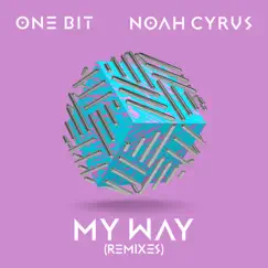 My Way (Remixes) - Single by One Bit & Noah Cyrus album reviews, ratings, credits
