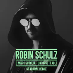 Unforgettable (Stadiumx Remix) - Single by Robin Schulz & Marc Scibilia album reviews, ratings, credits
