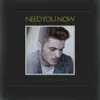 Need You Now - Single album lyrics, reviews, download