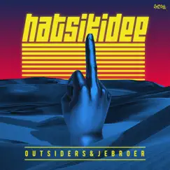 Hatsikidee - Single by Outsiders & Jebroer album reviews, ratings, credits