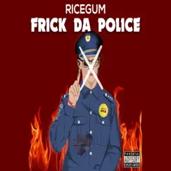 Frick da Police Song Lyrics