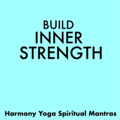 Build Inner Strength - Blissful Music for Harmony Yoga, Spiritual Mantras for Deep Relaxation by Inner Bliss Club album reviews, ratings, credits