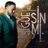 Sigue Sin Mi - Single album lyrics, reviews, download