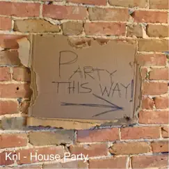 House Party - Single by KNL album reviews, ratings, credits