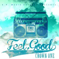 Feel Good (feat. DJ Joonshk) - Single by Crown One album reviews, ratings, credits