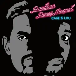 Pontoon Pussy Magnet - EP by Cane & Lou album reviews, ratings, credits
