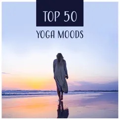 TOP 50: Yoga Moods – Relaxing Stretching Workout, Mindfulness Meditation, Spiritually & Anti-Stress, Relax Mind Body, Inner Peace by Core Power Yoga Universe album reviews, ratings, credits